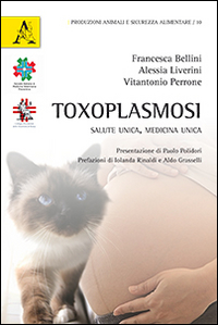 Toxoplasmosi. Salute unica, medicina unica Toxoplasmosi. Salute unica, medicina unica