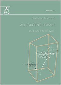 Allestimenti urbani. Studi sulla città di Favara Allestimenti urbani. Studi sulla città di Favara