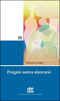 Pregare senza stancarsi Pregare senza stancarsi