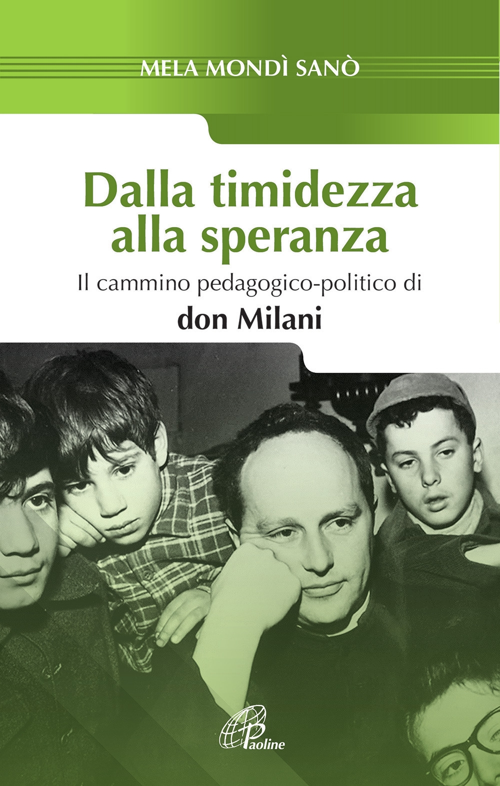 Dalla timidezza alla speranza. Il cammino pedagogico-politico di Don Milani Dalla timidezza alla speranza. Il cammino pedagogico-politico di Don Milani