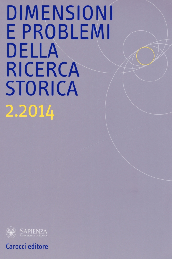 Dimensioni e problemi della ricerca storica. Rivista del Dipartimento di storia moderna e contemporanea dell'Università degli studi di Roma Dimensioni e problemi della ricerca storica. Rivista del Dipartimento di storia moderna e contemporanea dell'Università degli studi di Roma