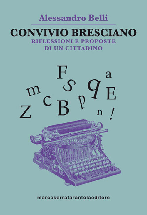 Convivio bresciano. Riflessioni e proposte di un cittadino Convivio bresciano. Riflessioni e proposte di un cittadino