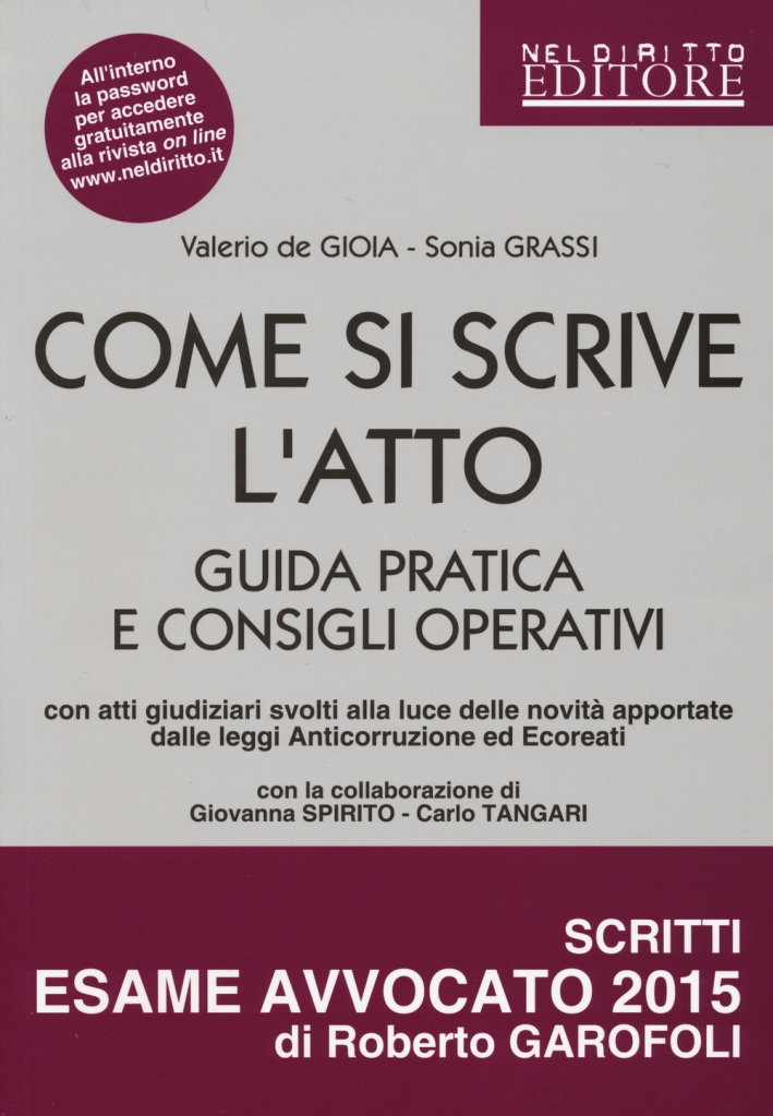 Come si scrive l'atto. Guida pratica e consigli operativi Come si scrive l'atto. Guida pratica e consigli operativi