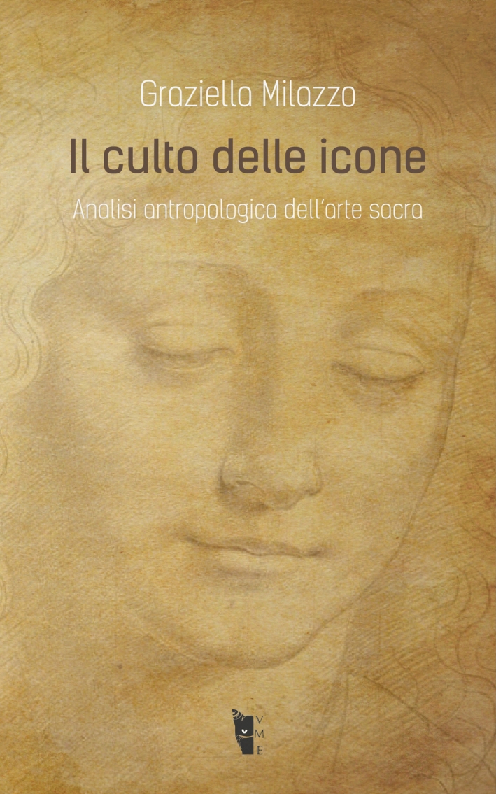 Il culto delle icone. Analisi antropologica dell'arte sacra Il culto delle icone. Analisi antropologica dell'arte sacra