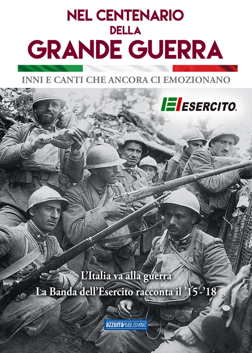 Nel centenario della grande guerra. Inni e canti che ancora ci emozionano. Con CD Audio Nel centenario della grande guerra. Inni e canti che ancora ci emozionano. Con CD Audio