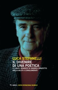 Il Divenire di una Poetica. Il "Logos Veniente" di Andrea Zanzotto dalla "Beltà" a "Conglomerati"