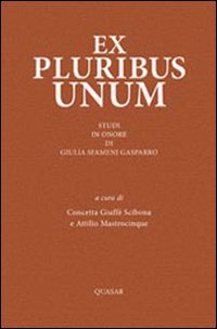 Ex Pluribus Unum. Studi in Onore Dui Giulia Sfameni Gasparro