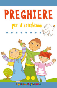 Preghiere per il catechismo Preghiere per il catechismo