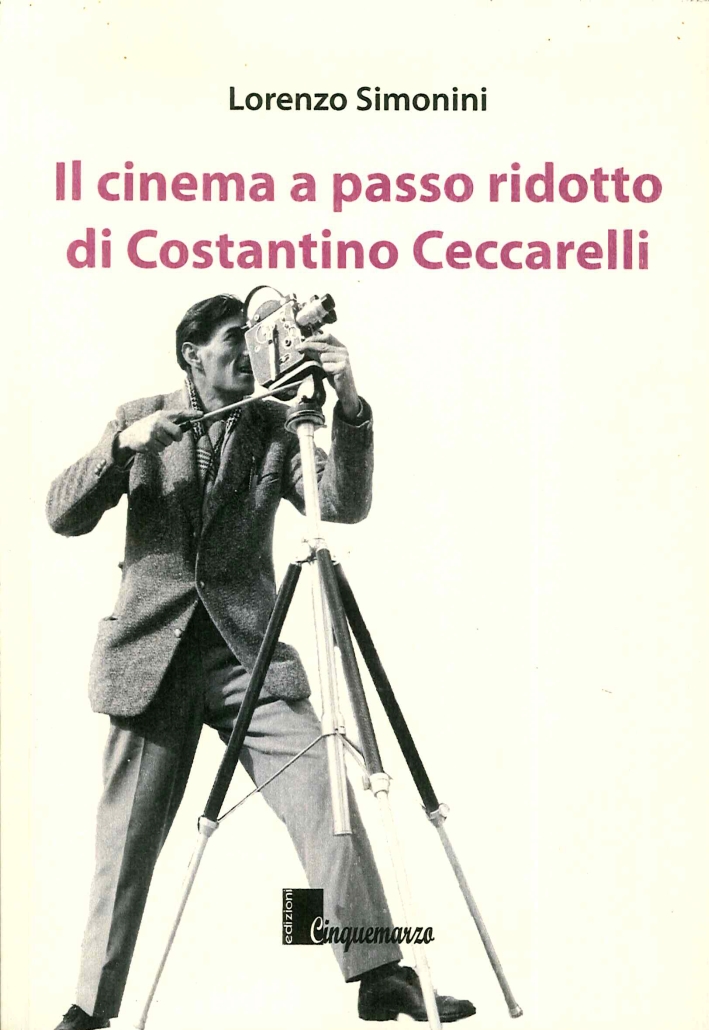 Il Cinema a Passo Ridotto di Costantino Ceccarelli Il Cinema a Passo Ridotto di Costantino Ceccarelli