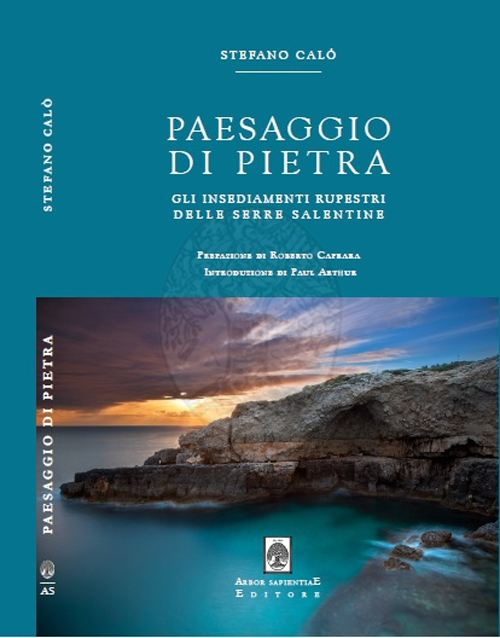 Paesaggio di pietra. Gli insediamenti rupestri delle serre salentine Paesaggio di pietra. Gli insediamenti rupestri delle serre salentine