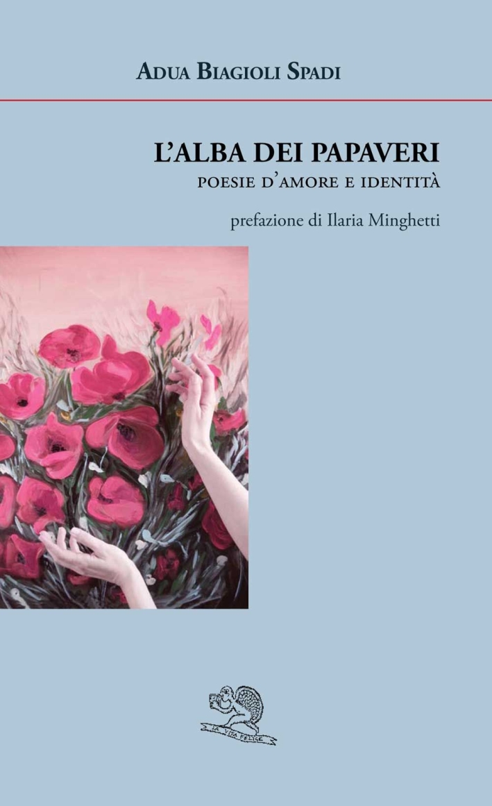 L'alba dei papaveri. Poesie d'amore e identità L'alba dei papaveri. Poesie d'amore e identità