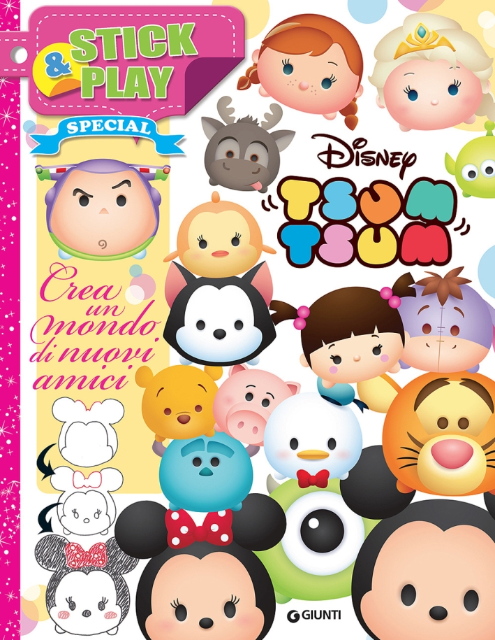 Crea un mondo di nuovi amici. Stick & play. Tsum Tsum. Con adesivi Crea un mondo di nuovi amici. Stick & play. Tsum Tsum. Con adesivi