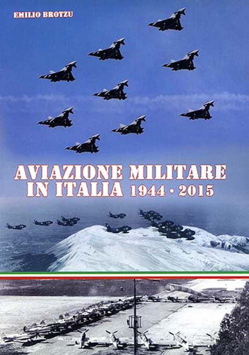 Aviazione Militare in Italia 1944-2015 Aviazione Militare in Italia 1944-2015