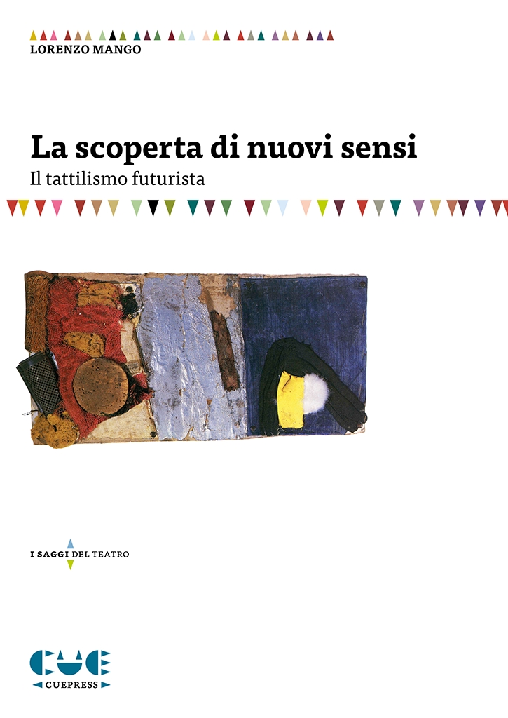La Scoperta di Nuovi Sensi. Il Tattilismo Futurista La Scoperta di Nuovi Sensi. Il Tattilismo Futurista