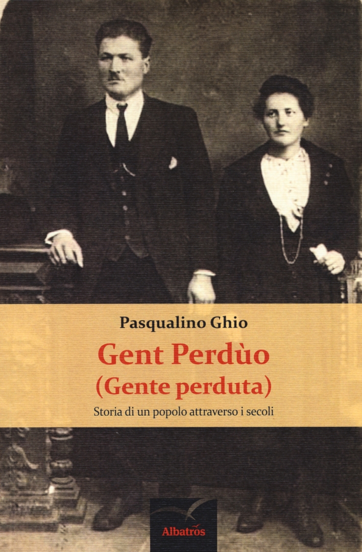 Gent perdùo (gente perduta). Storia di un popolo attraverso i secoli. Ediz. illustrata Gent perdùo (gente perduta). Storia di un popolo attraverso i secoli. Ediz. illustrata