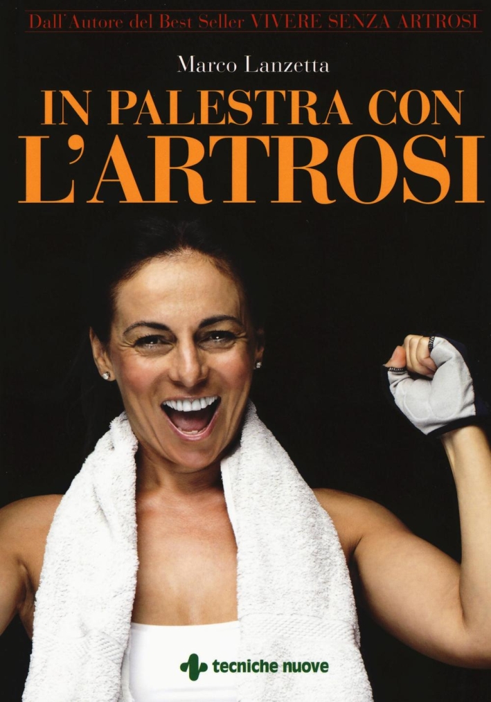 In palestra con l'artrosi. Ediz. illustrata In palestra con l'artrosi. Ediz. illustrata