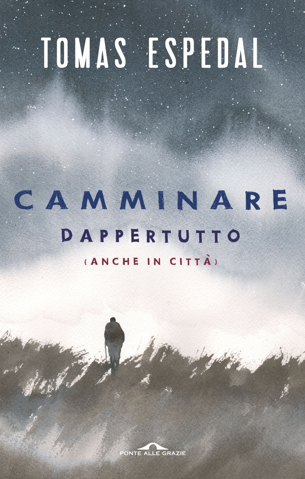 Camminare. Dappertutto (anche in città) Camminare. Dappertutto (anche in città)