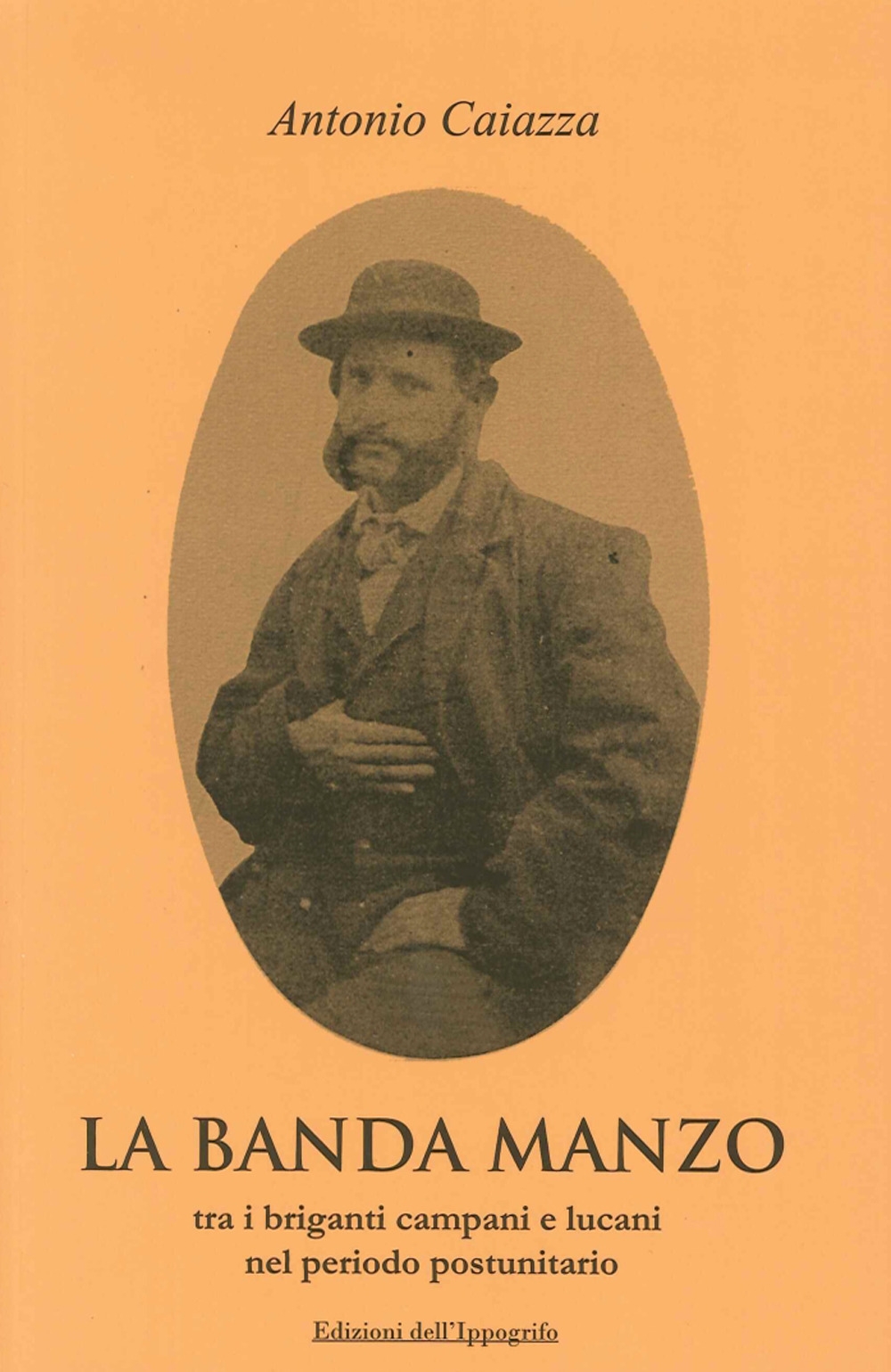La Banda Manzo. Tra Briganti Campani e Llucani nel Periodo Postunitario La Banda Manzo. Tra Briganti Campani e Llucani nel Periodo Postunitario