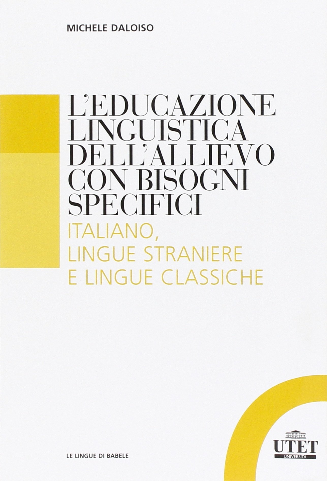 L educazione linguistica dell allievo con bisogni specifici. Italiano lingue straniere e lingue classiche