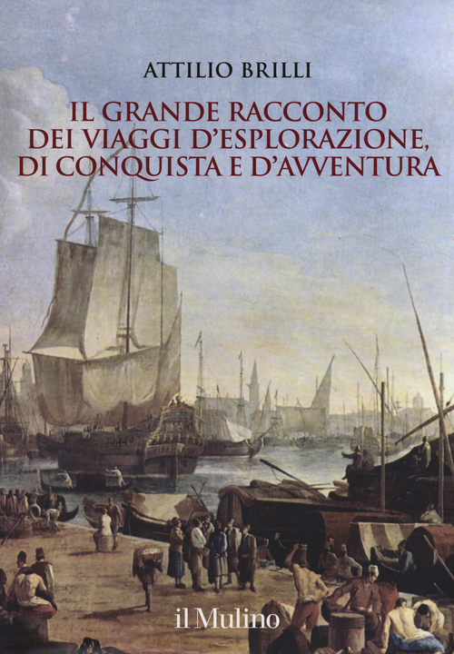 Il grande racconto dei viaggi d'esplorazione, di conquista e d'avventura. Ediz. illustrata Il grande racconto dei viaggi d'esplorazione, di conquista e d'avventura. Ediz. illustrata