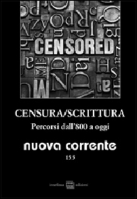 Nuova corrente. Vol. 152: Censura/Scrittura. Percorsi dall'800 a oggi Nuova corrente. Vol. 152: Censura/Scrittura. Percorsi dall'800 a oggi