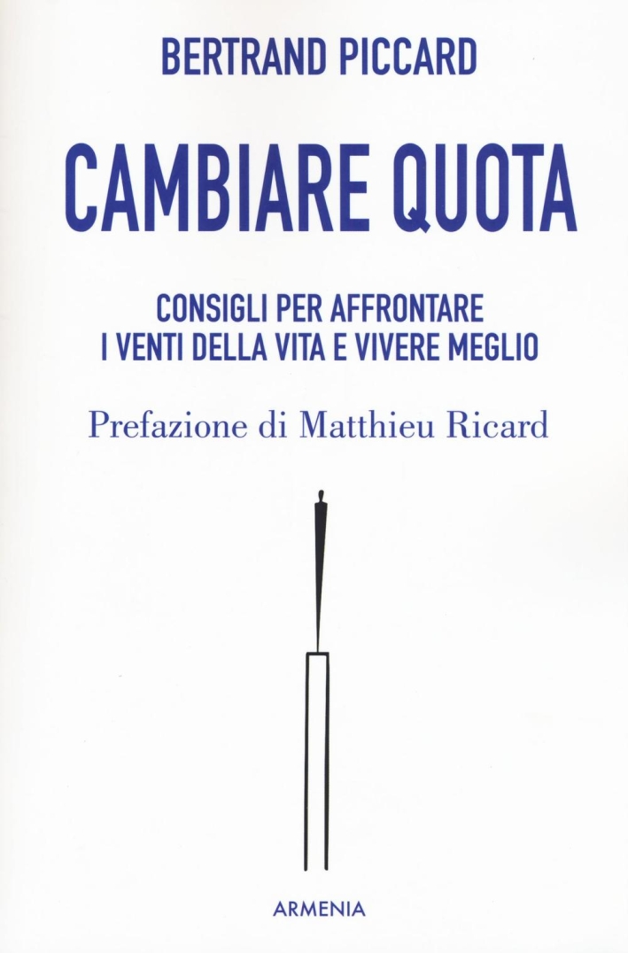 Cambiare quota. Consigli per affrontare i venti della vita e vivere meglio Cambiare quota. Consigli per affrontare i venti della vita e vivere meglio