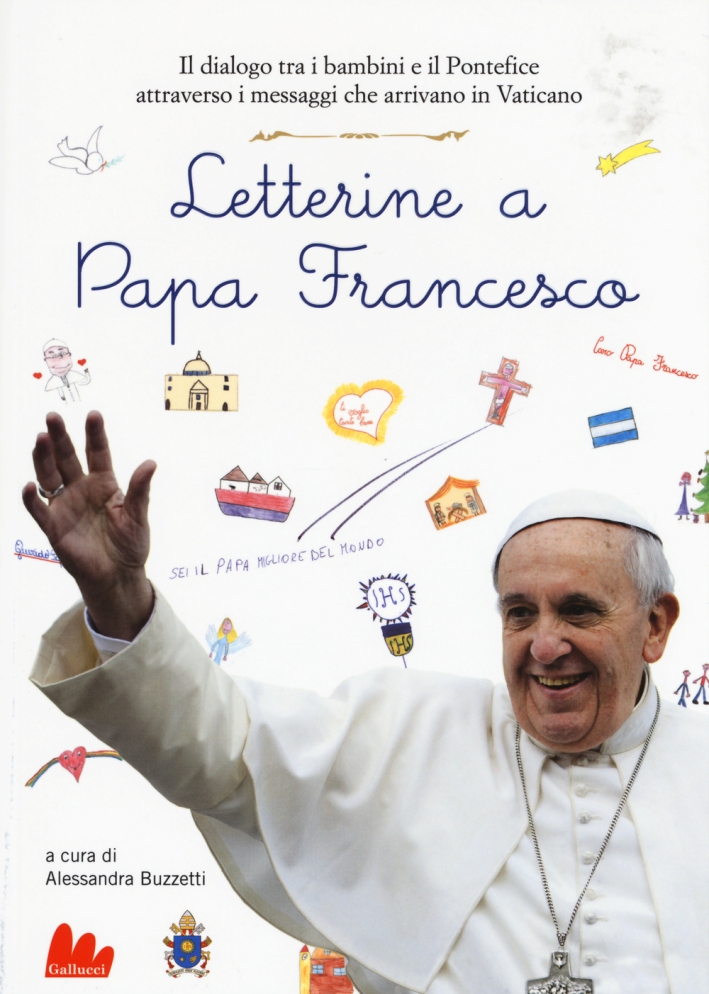 Letterine a papa Francesco. Il dialogo tra i bambini e il pontefice attraverso i messaggi che arrivano in Vaticano. Ediz. illustrata Letterine a papa Francesco. Il dialogo tra i bambini e il pontefice attraverso i messaggi che arrivano in Vaticano. Ediz. illustrata