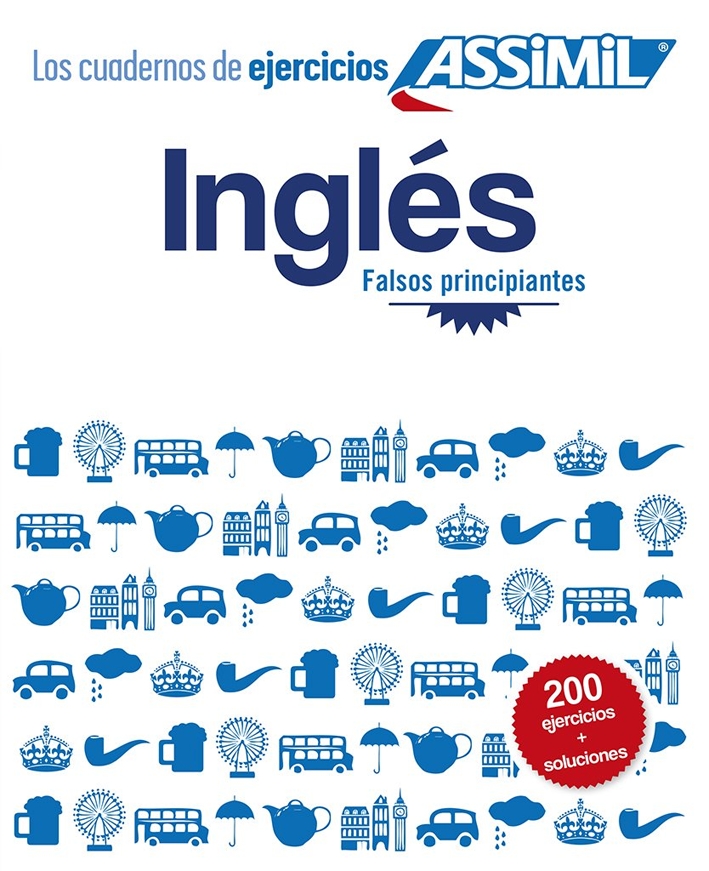 Inglés. Cuaderno De Ejercicios. Falsos Principiantes Inglés. Cuaderno De Ejercicios. Falsos Principiantes