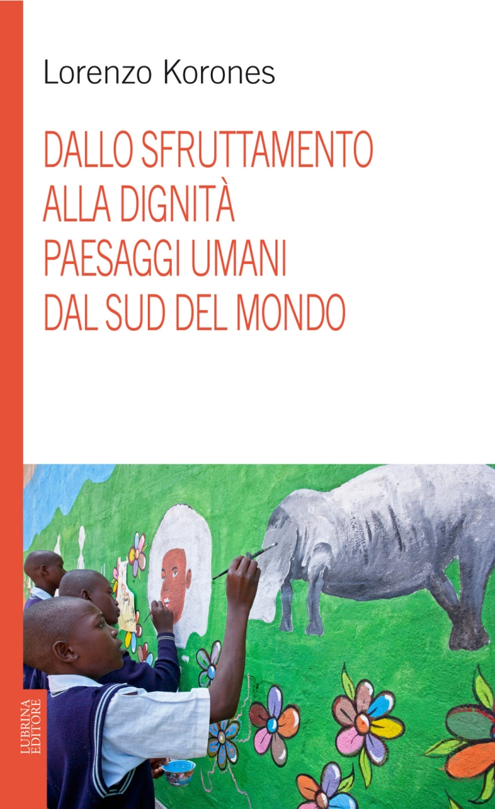 Dallo sfruttamento alla dignità. Paesaggi umani dal sud del mondo Dallo sfruttamento alla dignità. Paesaggi umani dal sud del mondo