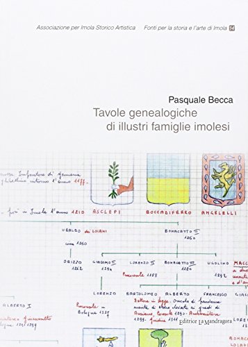 Tavole genealogiche di illustri famiglie imolesi. Con CD-ROM Tavole genealogiche di illustri famiglie imolesi. Con CD-ROM