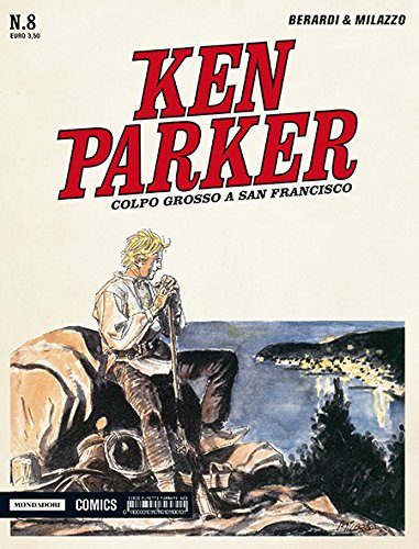 Colpo grosso a San Francisco. Ken Parker classic. Vol. 8 Colpo grosso a San Francisco. Ken Parker classic. Vol. 8
