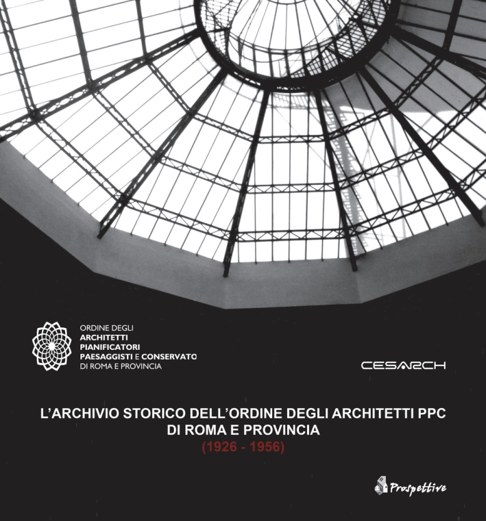 L'Archivio Storico dell'Ordine degli Architetti Ppc di Roma e Provincia (1926 -1956)