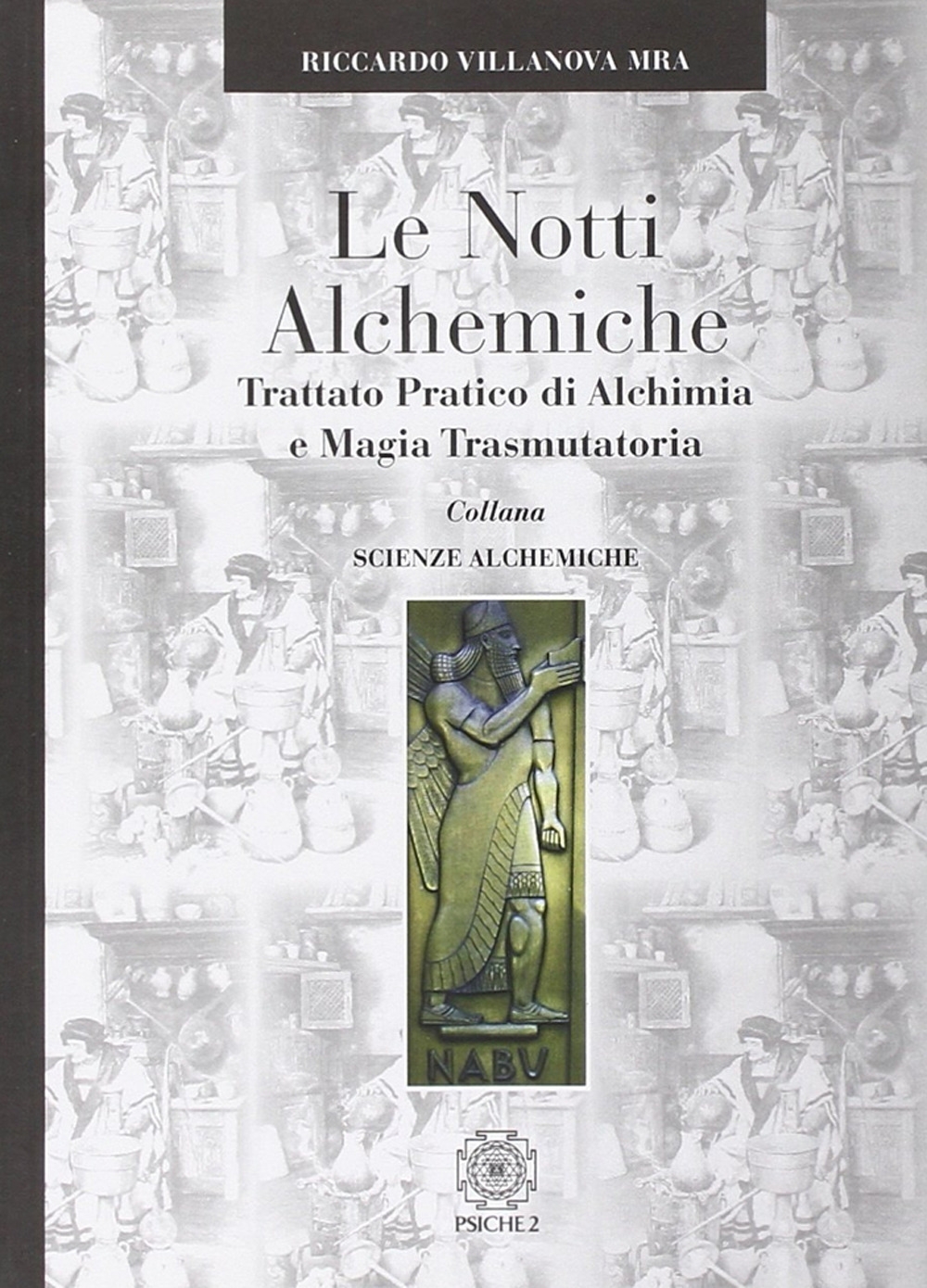Le notti alchemiche. Trattato pratico di alchimia e magia trasmutatoria Le notti alchemiche. Trattato pratico di alchimia e magia trasmutatoria