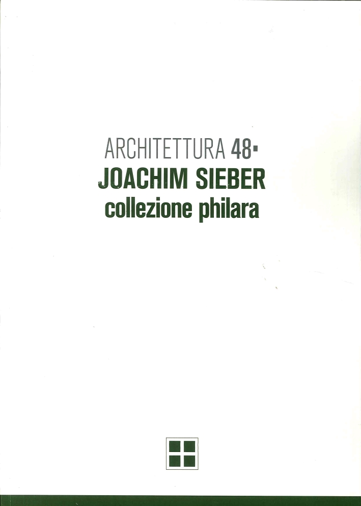 Architettura. 48. Joachim Sieber, Collezione Philara Architettura. 48. Joachim Sieber, Collezione Philara