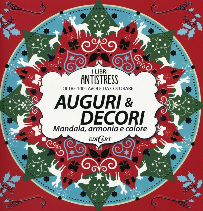 Auguri & decori. Mandala, armonia e colore. Oltre 100 tavole da colorare Auguri & decori. Mandala, armonia e colore. Oltre 100 tavole da colorare