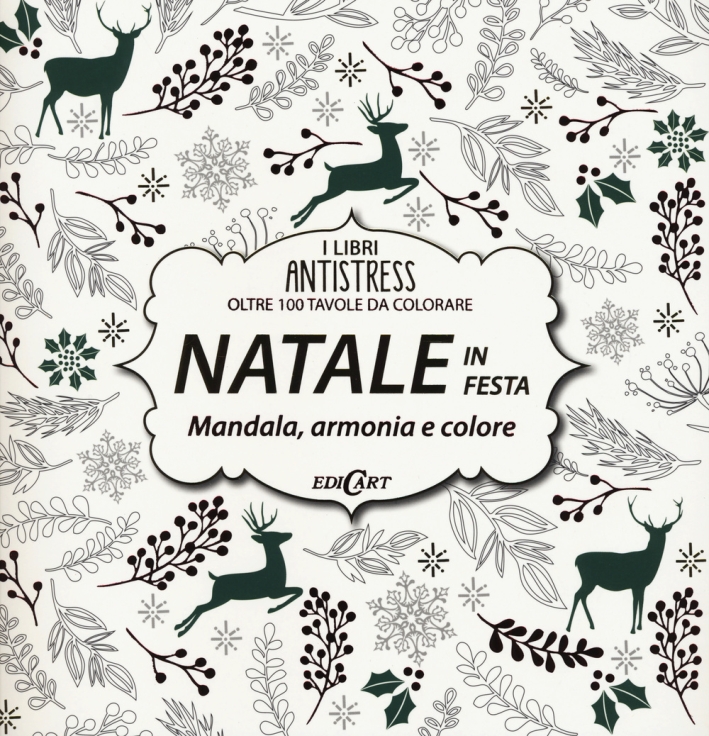 Natale in festa. Mandala, armonie e colore. Oltre 100 tavole da colorare Natale in festa. Mandala, armonie e colore. Oltre 100 tavole da colorare
