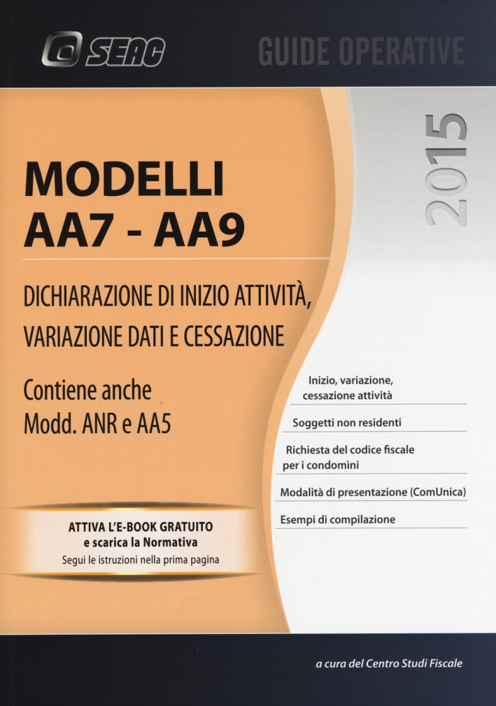 Modelli AA7-AA9. Dichiarazione di inizio attività, variazione dati e cessazione Modelli AA7-AA9. Dichiarazione di inizio attività, variazione dati e cessazione