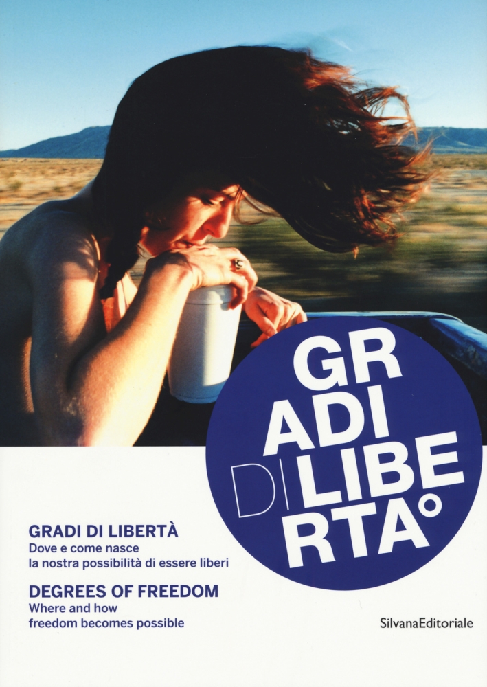 Gradi di libertà. Dove e come nasce la nostra possibilità di essere liberi. Ediz. italiana e inglese Gradi di libertà. Dove e come nasce la nostra possibilità di essere liberi. Ediz. italiana e inglese