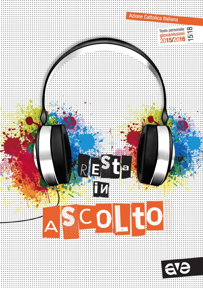 Resta in ascolto. Testo personale giovanissimi 2015/2016 Resta in ascolto. Testo personale giovanissimi 2015/2016
