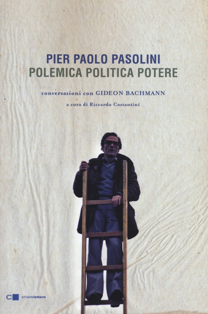 Pier Paolo Pasolini. Polemica Politica Potere. Conversazioni con Gideon BACHmann Pier Paolo Pasolini. Polemica Politica Potere. Conversazioni con Gideon BACHmann
