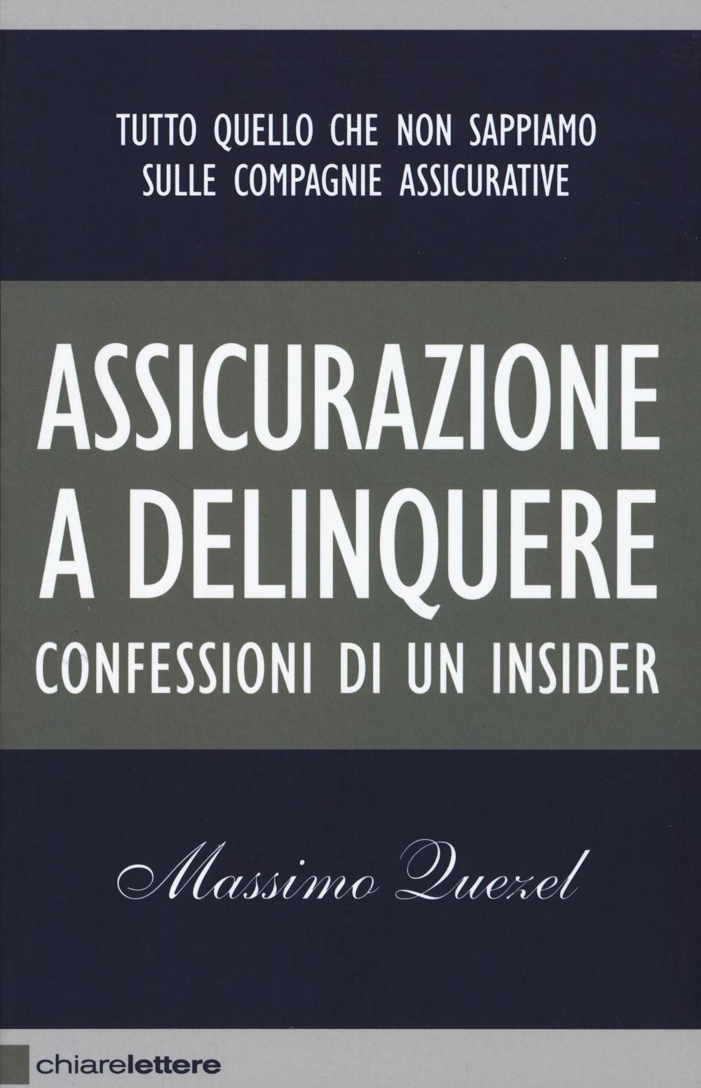 Assicurazione a delinquere. Confessioni di un insider Assicurazione a delinquere. Confessioni di un insider