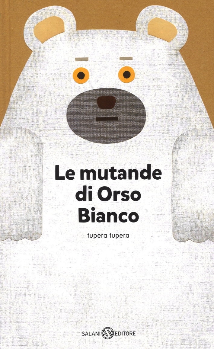 Le mutande di Orso Bianco. Ediz. illustrata Le mutande di Orso Bianco. Ediz. illustrata