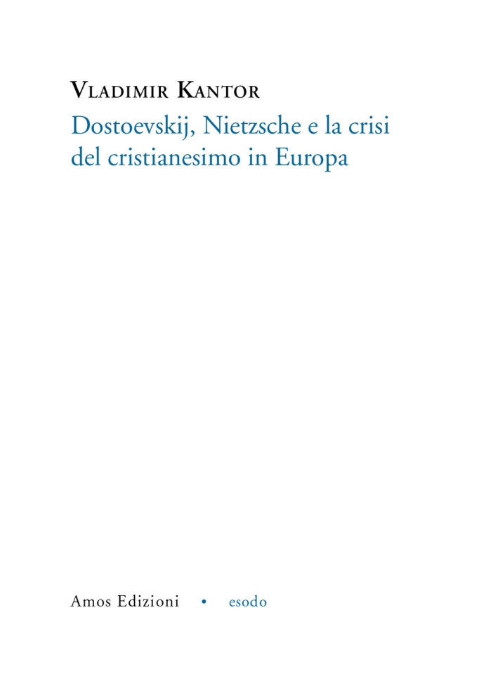 Dostoevskij, Nietzsche e la crisi del cristianesimo in Europa Dostoevskij, Nietzsche e la crisi del cristianesimo in Europa