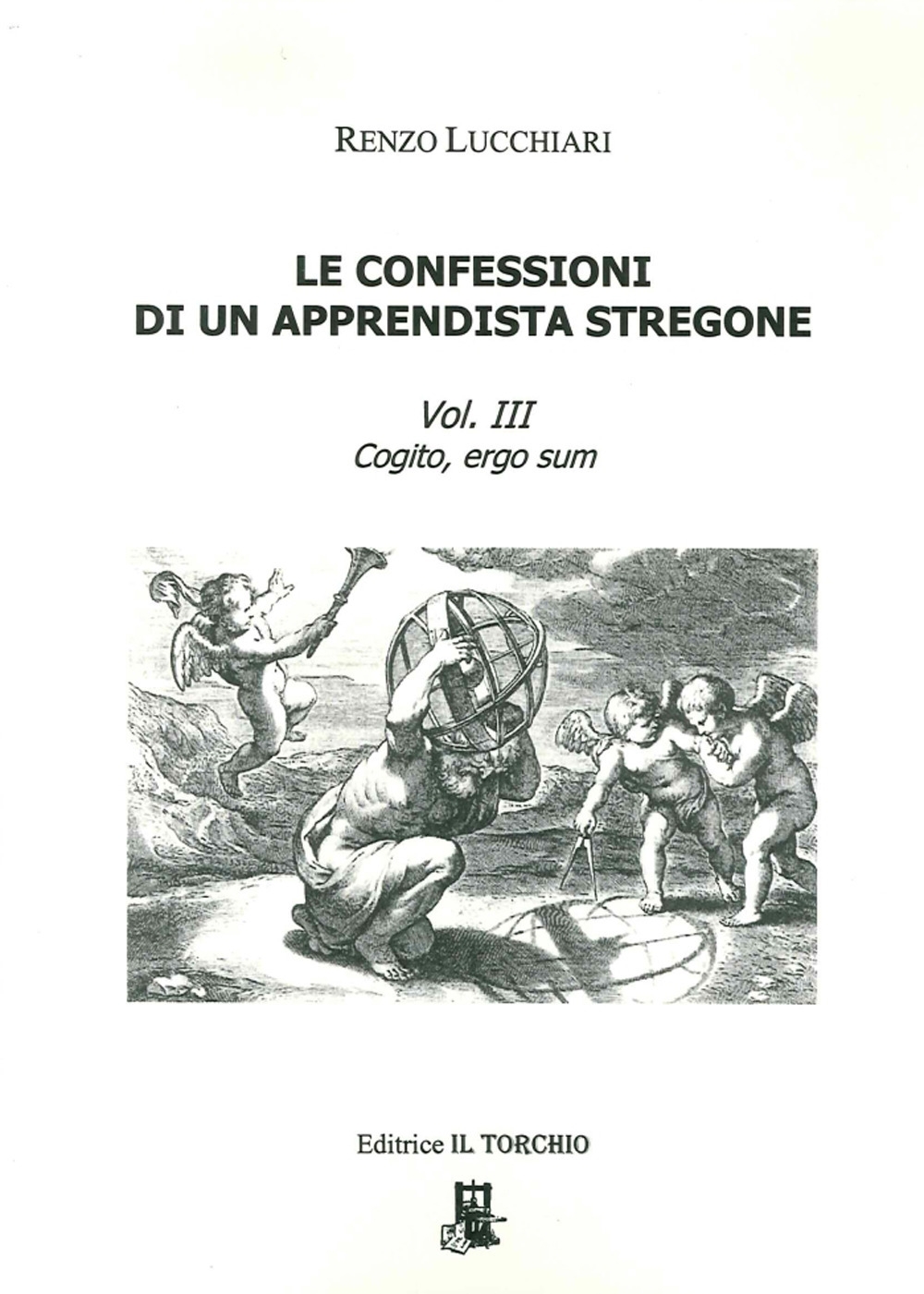 Le confessioni di un apprendista stregone. Vol. 3. cogito, ergo sum Le confessioni di un apprendista stregone. Vol. 3. cogito, ergo sum