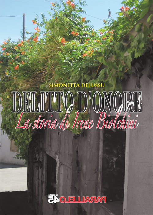 Delitto d'onore. La storia di Irene Biolchini Delitto d'onore. La storia di Irene Biolchini