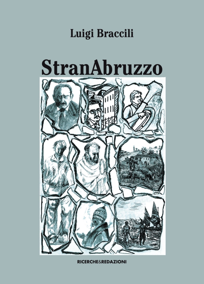 Stranabruzzo. Aneddoti, facezie e storielle intorno ad alcuni personaggi abruzzesi Stranabruzzo. Aneddoti, facezie e storielle intorno ad alcuni personaggi abruzzesi