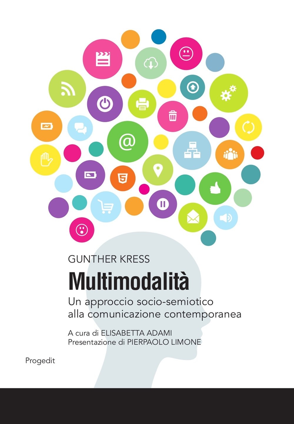 Multimodalità. Un Approccio Socio-Semiotico alla Comunicazione Contemporanea Multimodalità. Un Approccio Socio-Semiotico alla Comunicazione Contemporanea
