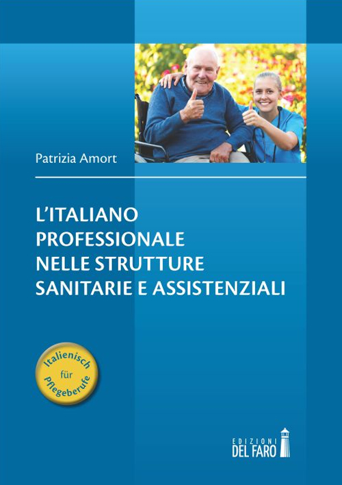 L'italiano professionale nelle strutture sanitarie e assistenziali L'italiano professionale nelle strutture sanitarie e assistenziali