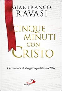 Cinque minuti con Cristo. Commento al Vangelo quotidiano 2016 Cinque minuti con Cristo. Commento al Vangelo quotidiano 2016