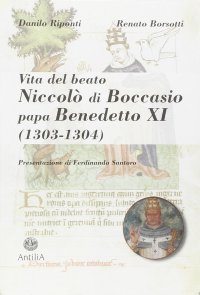 Vita del beato Niccolò di Boccasio, papa Benedetto XI. Biografia di un umile uomo di pace